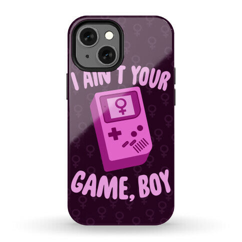 I Ain't Your Game, Boy Phone Case